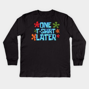 One T-Shirt Later Kids Long Sleeve T-Shirt